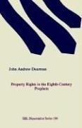 Cover of: Property rights in the eighth-century prophets by John Andrew Dearman
