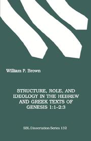 Structure, role, and ideology in the Hebrew and Greek texts of Genesis 1:1-2:3 by Brown, William P.