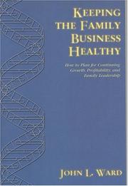 Cover of: Keeping The Family Business Healthy: How to Plan for Continuing Growth, Profitability and Family Leadership (Jossey Bass Business and Management Series)