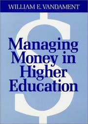 Cover of: Managing money in higher education: a guide to the financial process and effective participation within it