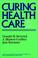 Cover of: Curing health care