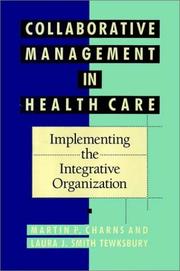 Cover of: Collaborative management in health care: implementing the integrative organization