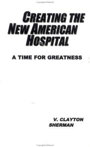 Cover of: Creating the new American hospital: a time for greatness