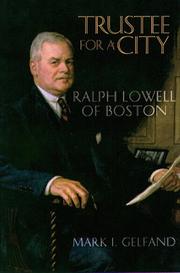 Cover of: Trustee for a city: Ralph Lowell of Boston