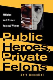 Cover of: Public Heroes, Private Felons by Jeff Benedict, Jeff Benedict