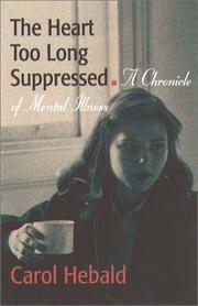 Cover of: The heart too long suppressed: a chronicle of mental illness