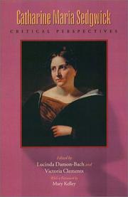 Catharine Maria Sedgwick by Lucinda L. Damon-Bach, Lucinda Damon-Bach, Victoria Clements