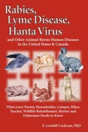 Cover of: Rabies, Lyme disease, Hanta virus and other animal-borne human diseases in the United States and Canada by E. Lendell Cockrum