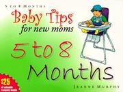Cover of: Baby tips for new moms, 5 to 8 months