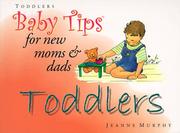 Cover of: Baby Tips for New Moms and Dads: Toddlers (Baby Tips)