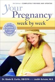 Your pregnancy week by week by Glade B. Curtis