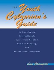 The youth cybrarian's guide to developing instructional, curriculum-related, summer reading, and recreational programs by Lisa Champelli