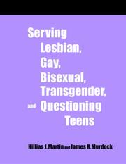 Cover of: Serving Lesbian, Gay, Bisexual, Transgender, and Questioning Teens by Hillias J. Martin Jr., James R. Murdock