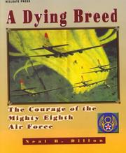 Cover of: A dying breed: the true story of a World War II air combat crew's courage, comaraderie, faith, and spirit