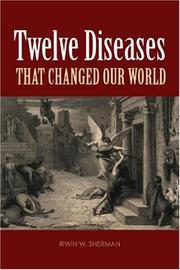 Cover of: Twelve Diseases That Changed Our World by Irwin W. Sherman
