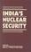 Cover of: India's Nuclear Security