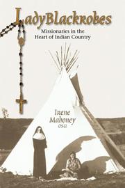 Cover of: Lady Blackrobes: Missionaries in the Heart of Indian Country