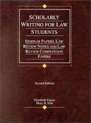 Cover of: Scholarly writing for law students: seminar papers, law review notes, and law review competition papers