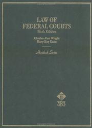 Cover of: Law of Federal Courts (Hornbook Series) by Charles Alan Wright, Mary Kay Kane