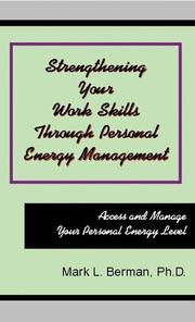Cover of: Strengthening Your Work Skills Through Personal Energy Management by Mark L. Berman
