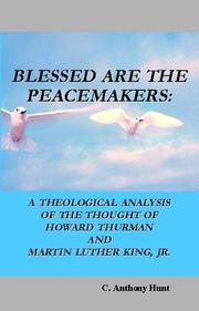 Cover of: Blessed Are the Peacemakers: Theological Thoughts of Howard Thurman and Martin Luther King, Jr.