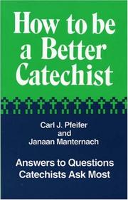 Cover of: How to be a better catechist by Carl J. Pfeifer