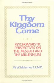Cover of: Thy kingdom come: psychoanalytic perspectives on the Messiah and the millennium