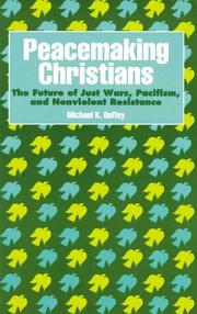 Cover of: Peacemaking Christians: the future of just wars, pacifism, and nonviolent resistance