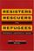 Cover of: Resisters, rescuers, and refugees