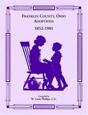 Cover of: Franklin County, Ohio adoptions, 1852-1901 by W. Louis Phillips