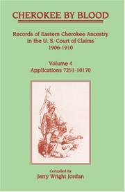 Cover of: Cherokee by Blood: Records of Eastern Cherokee Ancestry in the U.S. Court of Claims 1906-1910 : Applications 7251 to 10170