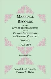 Cover of: Marriage records of the City of Fredericksburg, and of Orange, Spotsylvania, and Stafford Counties, Virginia, 1722-1850 by Therese A. Fisher