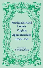 Cover of: Northumberland County, Virginia, apprenticeships, 1650-1750 by W. Preston Haynie