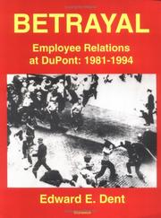 Cover of: Betrayal: employee relations at DuPont, 1981-1994