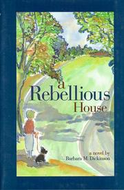 Cover of: A rebellious house by Barbara M. Dickinson