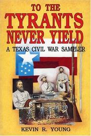 Cover of: To the Tyrants Never Yield by Kevin .R. Young