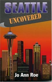 Cover of: Seattle uncovered by JoAnn Roe