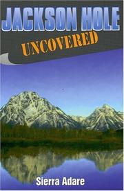 Cover of: Jackson Hole uncovered by Sierra Adare