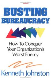 Cover of: Busting bureaucracy: how to conquer your organization's worst enemy