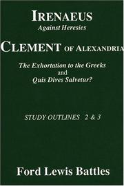 Cover of: Irenaeus, Against heresies, Clement of Alexandria, The exhortation to the Greeks and Quis dives salvetur?