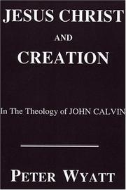 Cover of: Jesus Christ and Creation in the theology of John Calvin