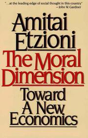 Cover of: Moral Dimension  by Amitai Etzioni, Amitai Etzioni