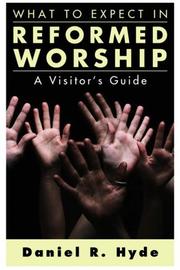 Cover of: What to Expect in Reformed Worship: A Visitor's Guide