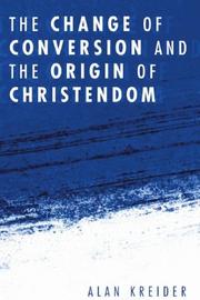 Cover of: The Change of Conversion and the Origin of Christendom