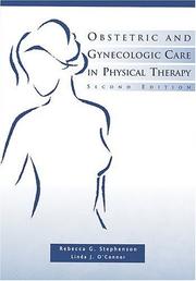 Obstetric and gynecologic care in physical therapy by Rebecca G. Stephenson, Linda J. O'Connor