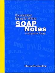 Cover of: Documentation Manual For Writing SOAP Notes in Occupational Therapy by Sherry Borcherding