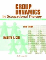 Cover of: Group Dynamics in Occupational Therapy by Marilyn B. Cole