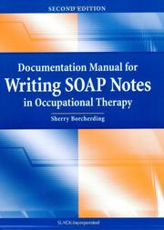 Cover of: Documentation manual for writing SOAP notes in occupational therapy by Sherry Borcherding