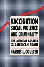 Cover of: Vaccination, social violence, and criminality: the medical assault on the American brain
