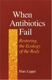 When antibiotics fail by Marc Lappé